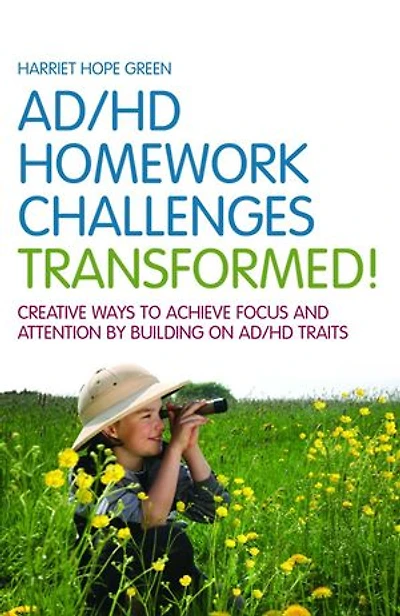 AD/HD Homework Challenges Transformed!: Creative Ways to Achieve Focus and Attention by Building on Traits