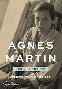 Agnes Martin: Her Life And Art