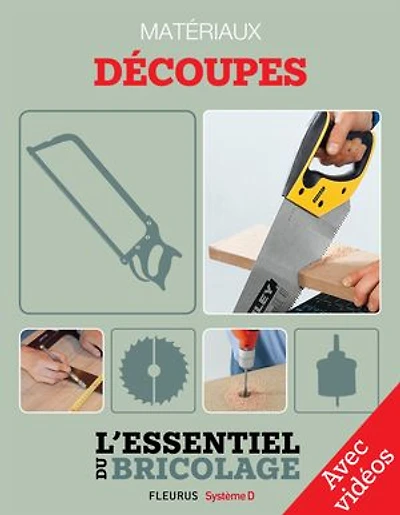 Techniques de base - Matériaux : découpes - Avec vidéos: L'essentiel du bricolage