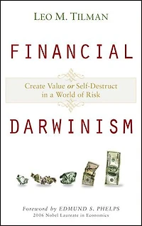 Financial Darwinism: Create Value or Self-Destruct a World of Risk