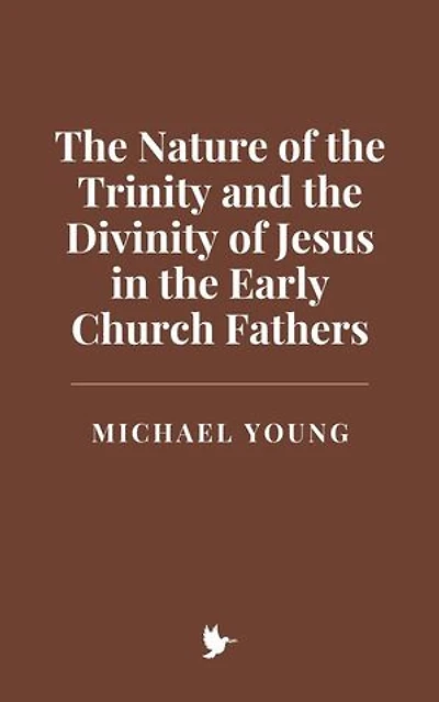 The Nature of the Trinity and the Divinity of Jesus in the Early Church Fathers