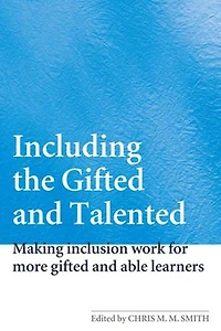 Including the Gifted And Talented: Making Inclusion Work For More Able Learners