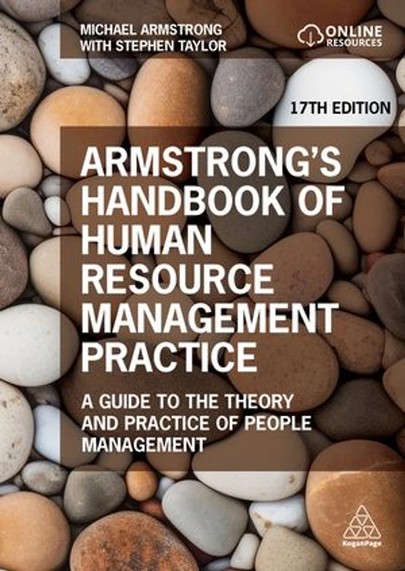 Armstrong's Handbook of Human Resource Management Practice: A Guide to the Theory and Practice People