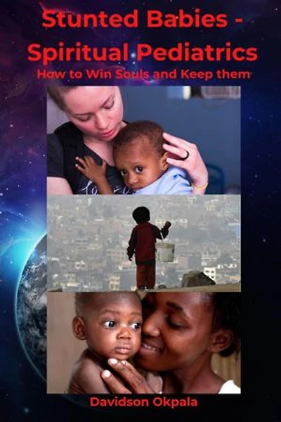 Stunted Babies - Spiritual Pediatrics: HOW TO WIN SOULS & KEEP THEM
