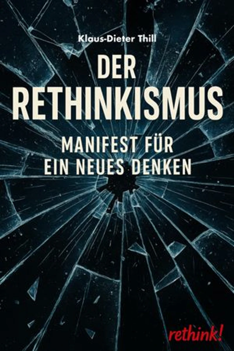Der Rethinkismus: Manifest für ein neues Denken