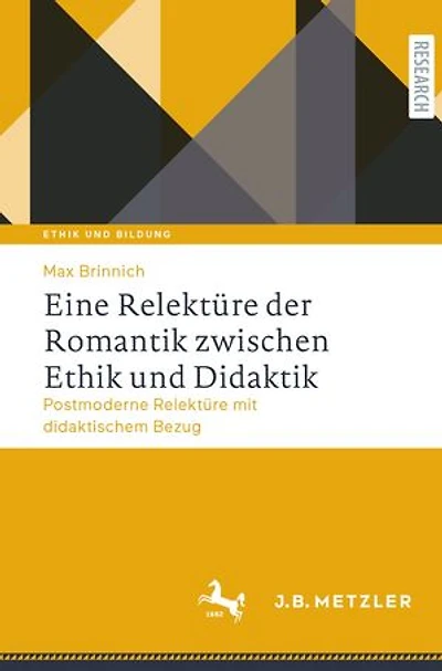 Eine Relektüre der Romantik zwischen Ethik und Didaktik: Postmoderne Relektüre mit didaktischem Bezug