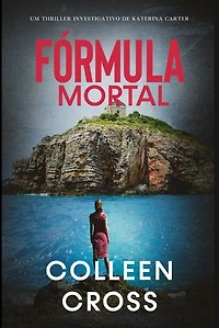 Fórmula Mortal : um thriller investigativo de Katerina Carter