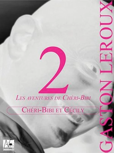 Chéri-Bibi et Cécily: Les aventures de Chéri-Bibi