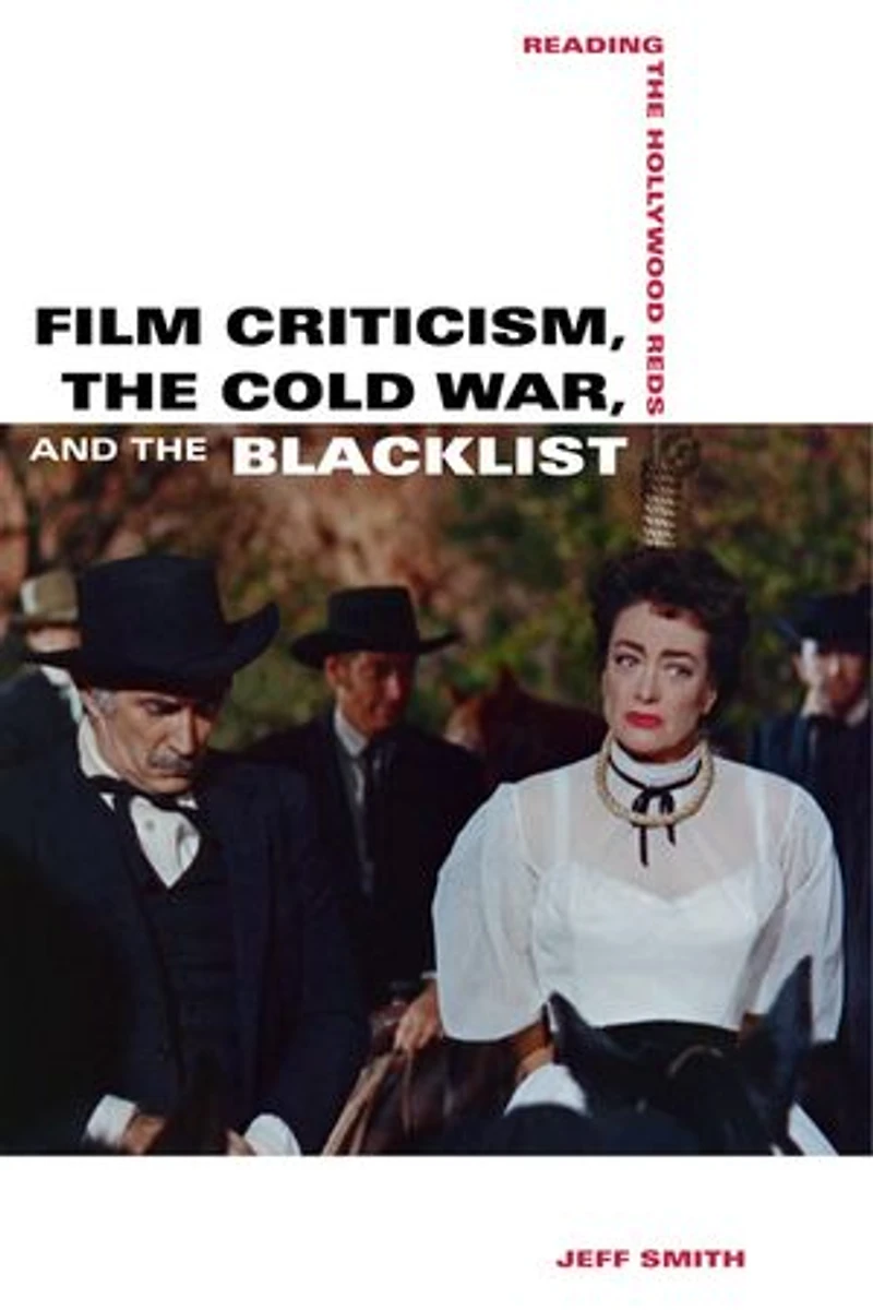 Film Criticism, the Cold War, and Blacklist: Reading Hollywood Reds
