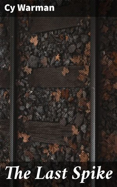 The Last Spike: And Other Railroad Stories