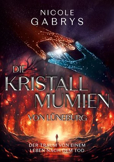 Die Kristallmumien von Lüneburg: Der Traum von einem Leben nach dem Tod