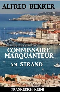 Commissaire Marquanteur am Strand: Frankreich Krimi
