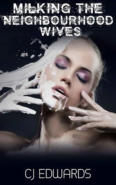 Milking the Neighbourhood Wives: Female Viagra, #2