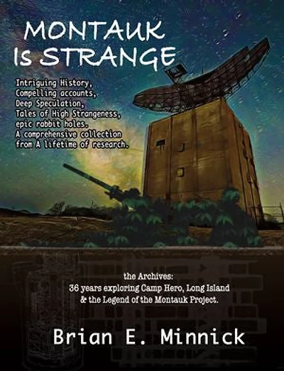 Montauk Is Strange: The Archives: 36 Years Exploring Camp Hero, Long Island and the Legend of the Montauk Project