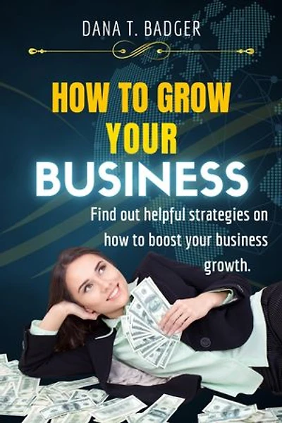 HOW TO GROW YOUR BUSINESS: find out helpful strategies on how to boost your business growth