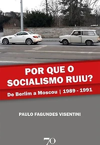 Por que o socialismo ruiu?: De Berlim a Moscou | 1989-1991