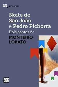 Noite de São João e Pedro Pichorra: Dois contos de Monteiro Lobato: Literatura