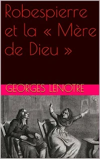 robespierre et le mere de dieu