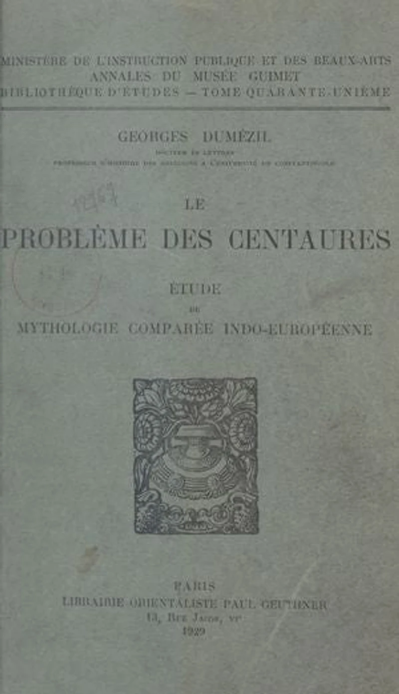 Le problème des Centaures: Étude de mythologie comparée indo-européenne