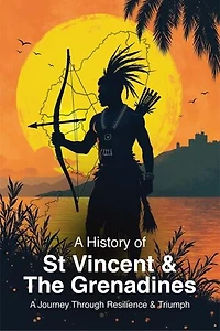 A History of St. Vincent and the Grenadines: A Journey Through Resilience and Triumph