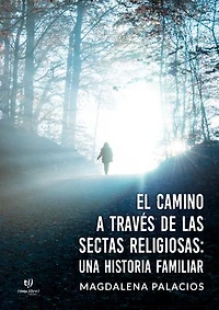 El camino a través de las sectas religiosas: Una historia familiar
