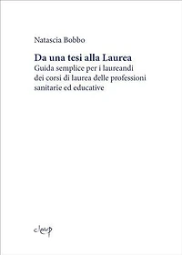 Da una tesi alla Laurea: Guida semplice per i laureandi dei corsi di laurea delle professioni sanitarie ed educative
