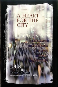 A HEART FOR the CITY: Effective Ministries to Urban  Community