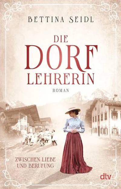 Die Dorflehrerin: Zwischen Liebe und Berufung – Roman