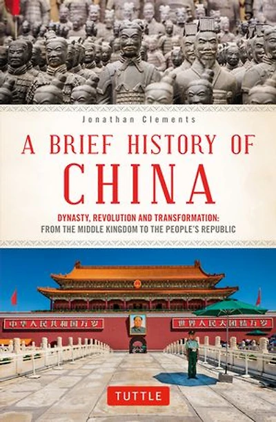 A Brief History of China: Dynasty, Revolution and Transformation: From the Middle Kingdom to People's Republic