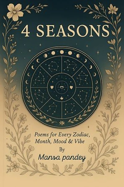 4 seasons: Poems for every Zodiac, Month, Mood& Vibe