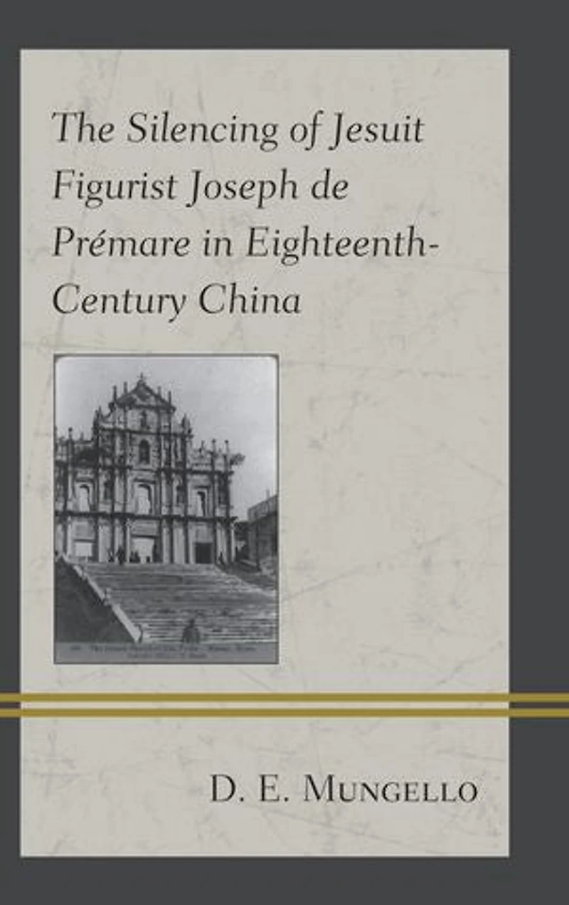 The Silencing of Jesuit Figurist Joseph de Premare Eighteenth-Century China