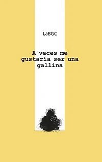 A veces me gustaría ser una gallina
