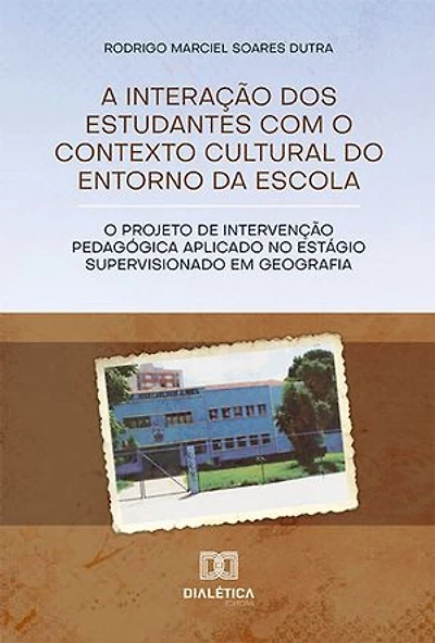 A interação dos estudantes com o contexto cultural do entorno da escola: o Projeto de Intervenção Pedagógica aplicado no Estágio Supervisionado em Geografia