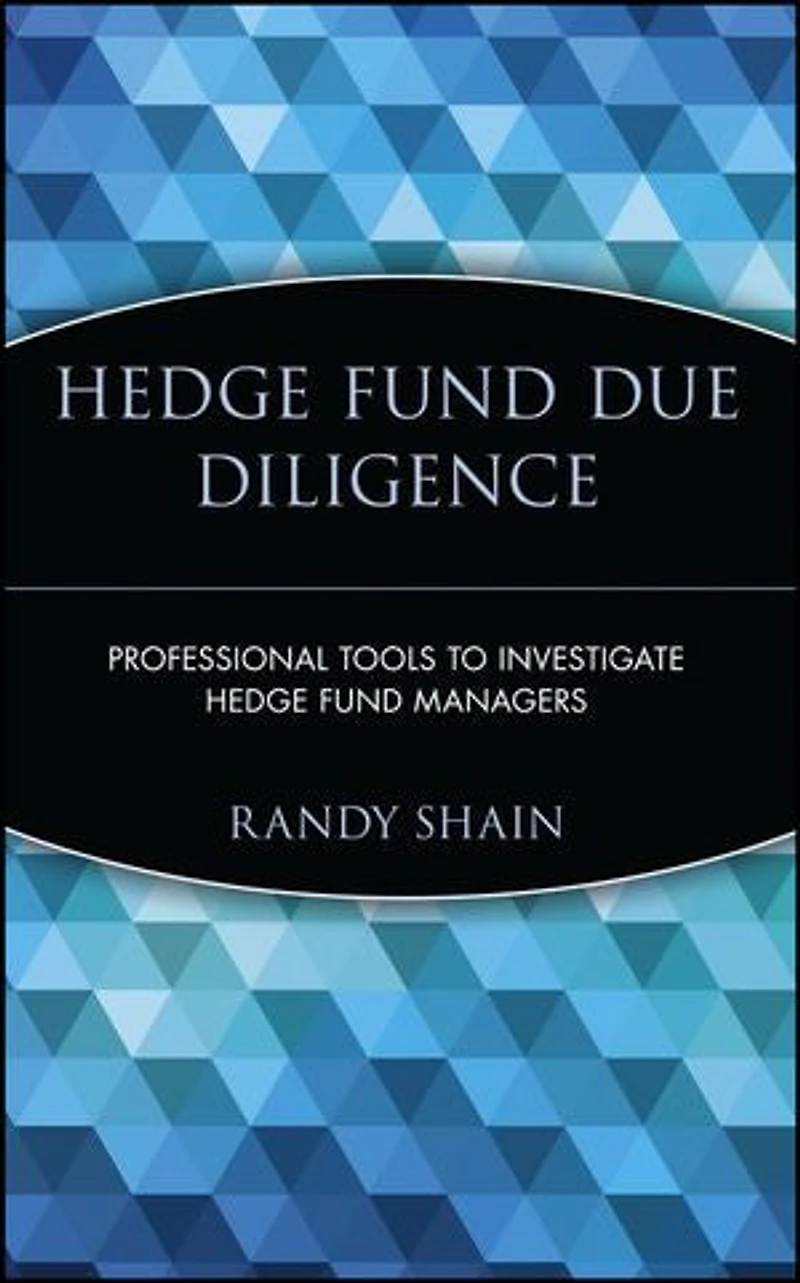 Hedge Fund Due Diligence: Professional Tools to Investigate Managers