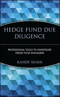 Hedge Fund Due Diligence: Professional Tools to Investigate Managers