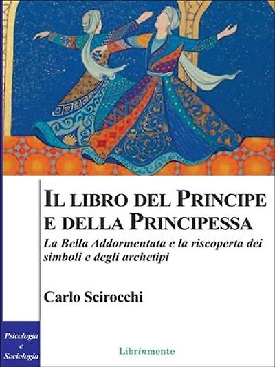 Il libro del principe e della principessa: La Bella Addormentata e la riscoperta dei simboli degli archetipi