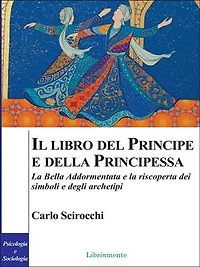 Il libro del principe e della principessa: La Bella Addormentata e la riscoperta dei simboli degli archetipi