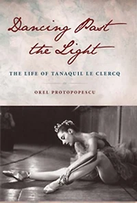 Dancing Past The Light: Life of Tanaquil Le Clercq