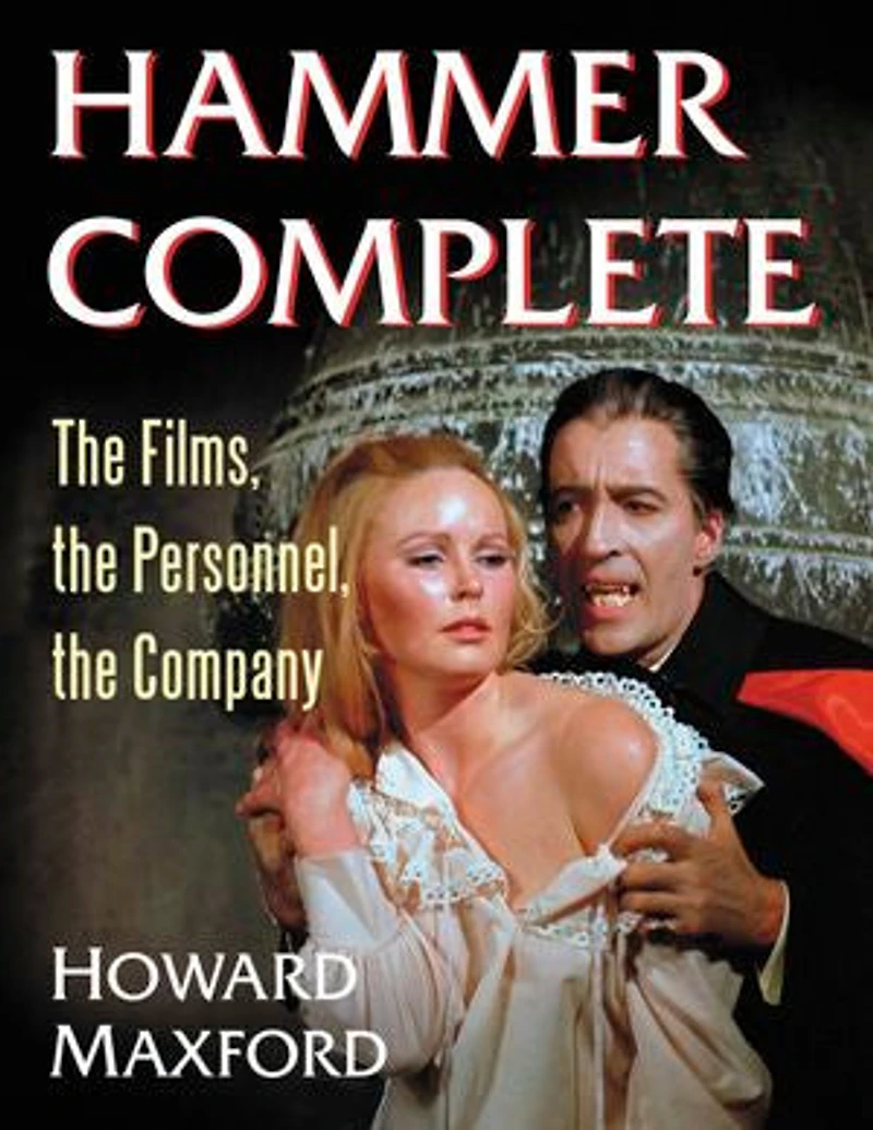 Hammer Complete: The Films, the Personnel, the Company