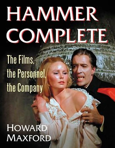 Hammer Complete: The Films, the Personnel, the Company