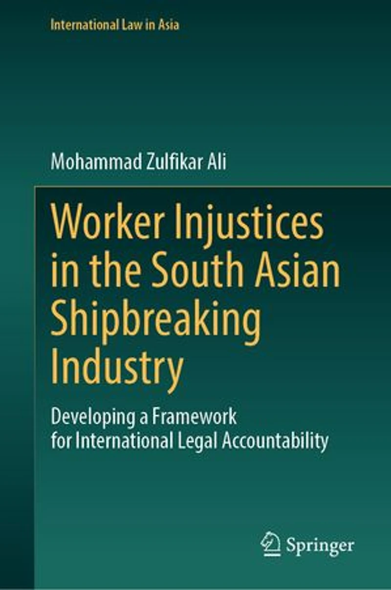 Worker Injustices the South Asian Shipbreaking Industry: Developing a Framework for International Legal Accountabilit: Accountability