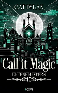 Call it magic 10: Elfenflüstern: Eine Elfe und ein Hexer ermitteln | He falls First meets Hidden Secrets