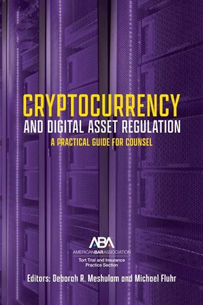 Cryptocurrency and Digital Asset Regulation: A Practical Guide for Multinational Counsel Transactional Lawyers