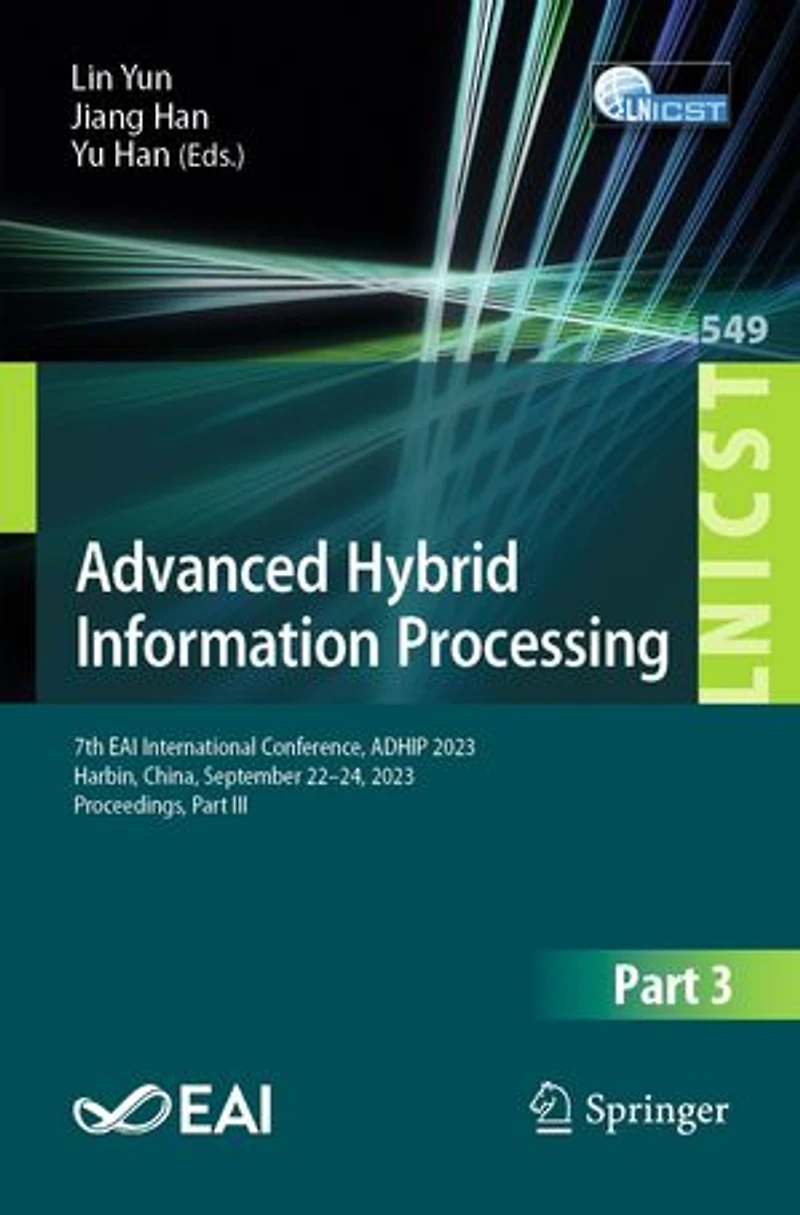 Advanced Hybrid Information Processing: 7th EAI International Conference, ADHIP 2023, Harbin, China, September 22-24, Proceedings