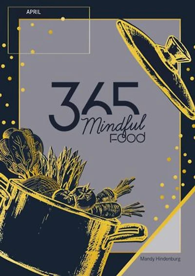 365 Mindful Food April: Gewohnheiten ändern, endlich raus aus der Routine ab in ein gesundes und aktiveres Leben