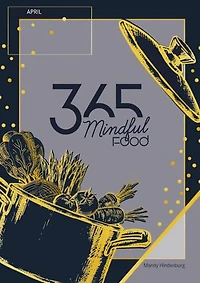 365 Mindful Food April: Gewohnheiten ändern, endlich raus aus der Routine ab in ein gesundes und aktiveres Leben