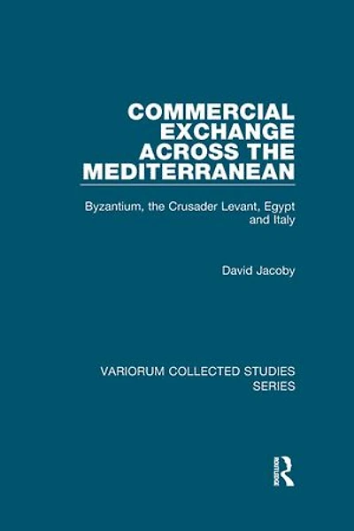 Commercial Exchange Across The Mediterranean: Byzantium, Crusader Levant, Egypt And Italy