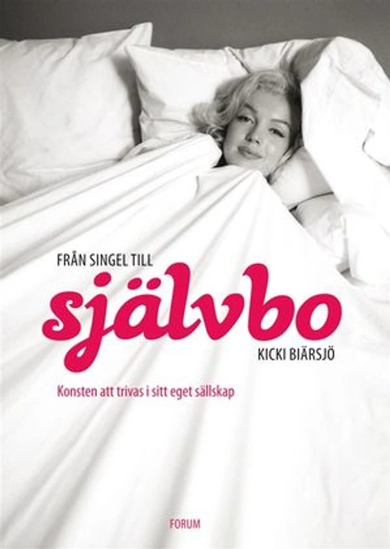 Från singel till självbo : Konsten att trivas i sitt eget sällskap