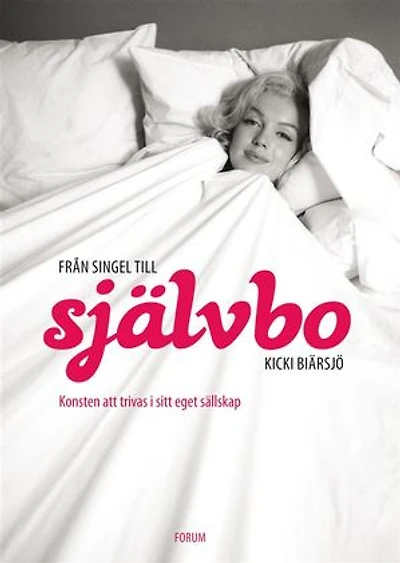 Från singel till självbo : Konsten att trivas i sitt eget sällskap