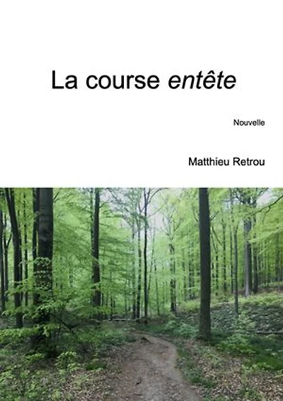 La course entête: Les trépidations d'un coureur ordinaire